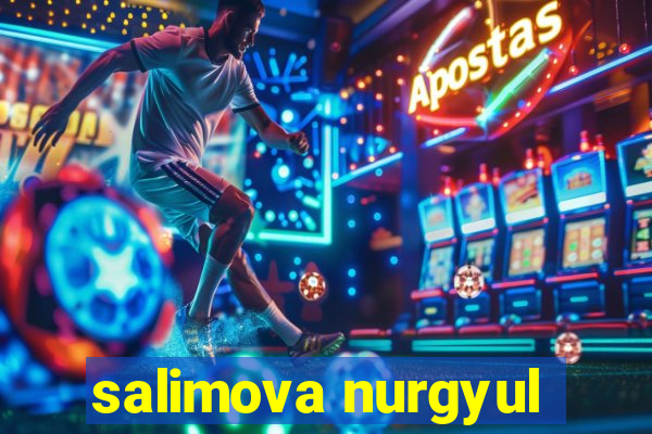 salimova nurgyul