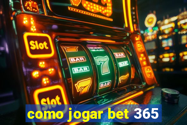 como jogar bet 365