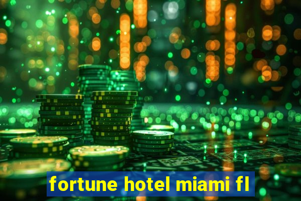 fortune hotel miami fl