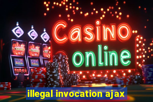 illegal invocation ajax