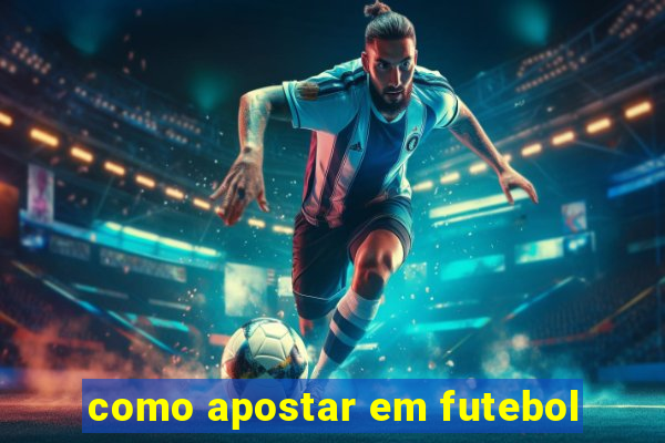 como apostar em futebol