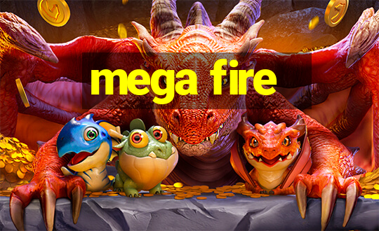 mega fire