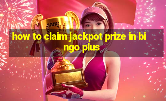 how to claim jackpot prize in bingo plus