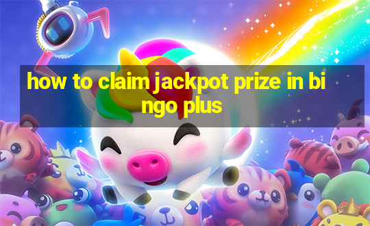 how to claim jackpot prize in bingo plus