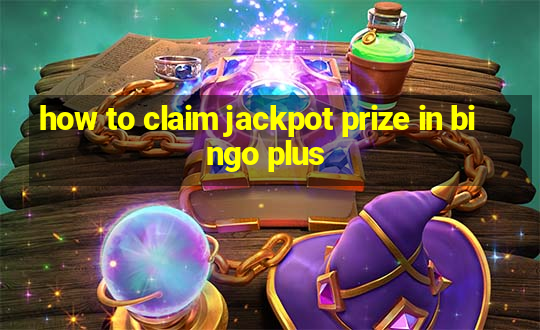 how to claim jackpot prize in bingo plus