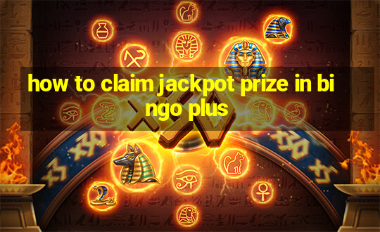 how to claim jackpot prize in bingo plus