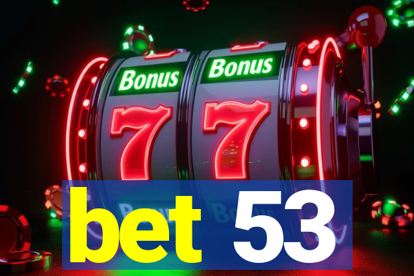 bet 53