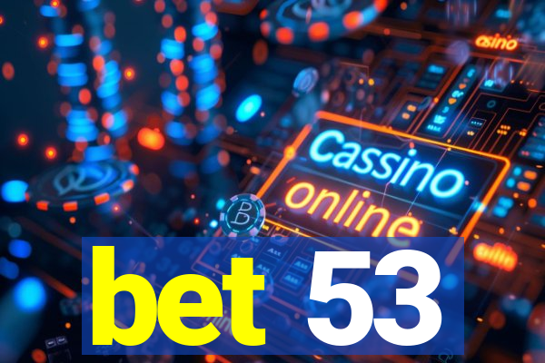 bet 53