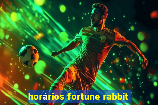 horários fortune rabbit