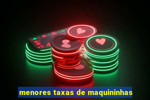 menores taxas de maquininhas