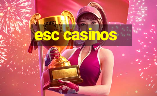 esc casinos