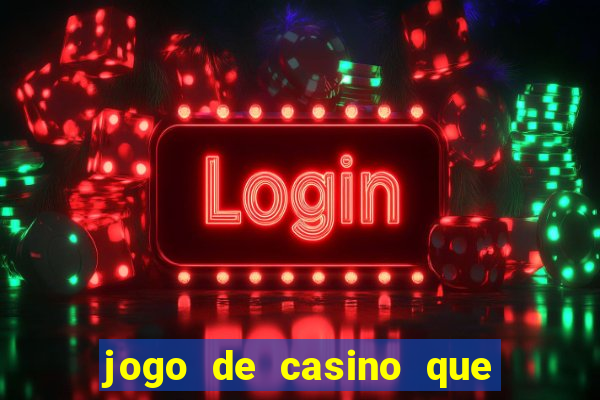 jogo de casino que paga de verdade