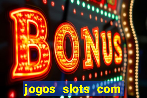 jogos slots com bonus gratis