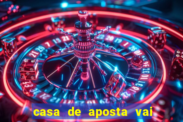 casa de aposta vai de bete