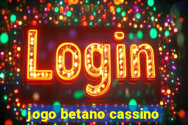 jogo betano cassino