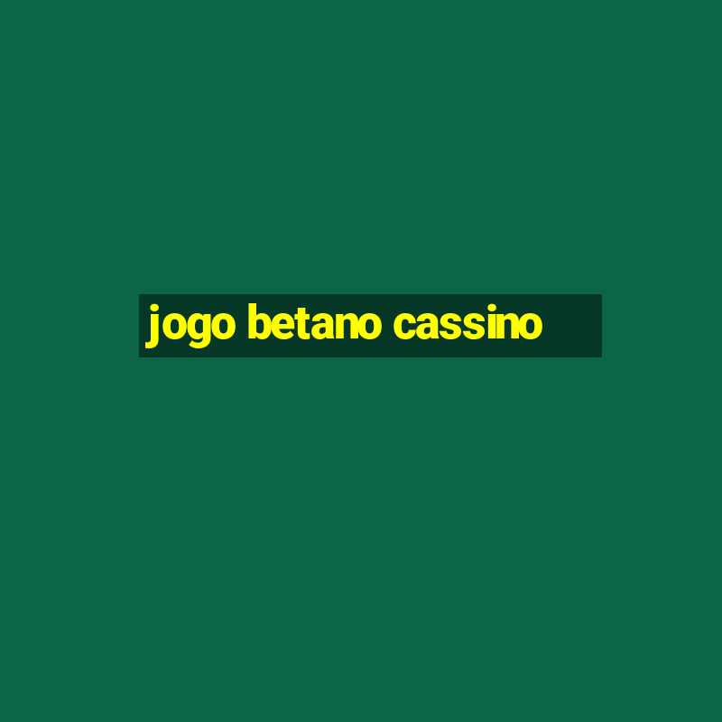 jogo betano cassino