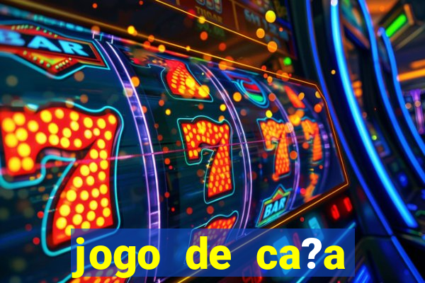 jogo de ca?a níquel online