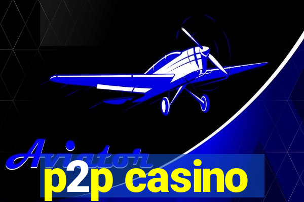 p2p casino