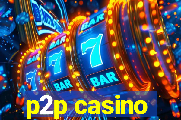 p2p casino