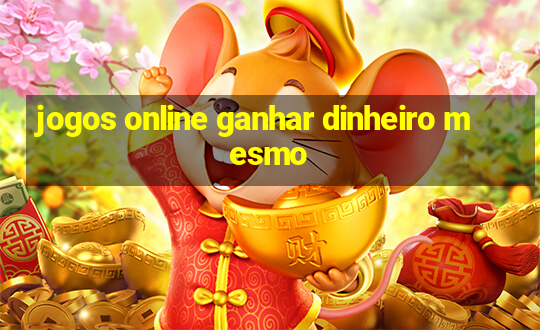 jogos online ganhar dinheiro mesmo