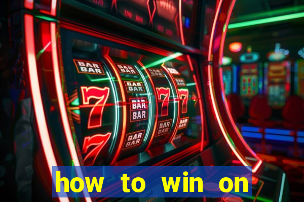 how to win on slot machines every time