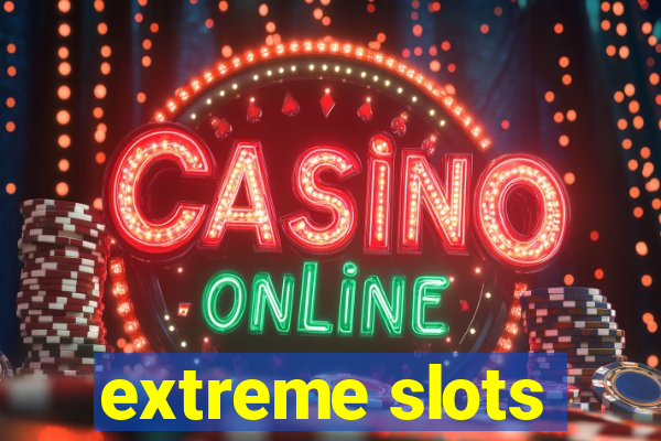 extreme slots