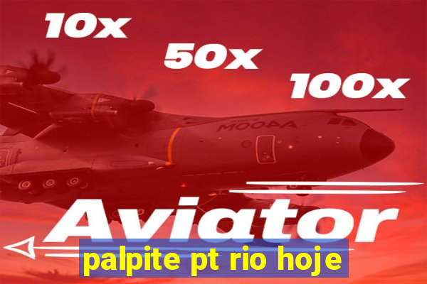 palpite pt rio hoje