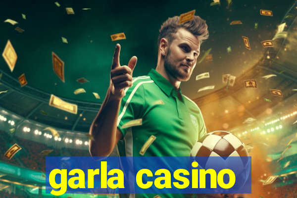 garla casino