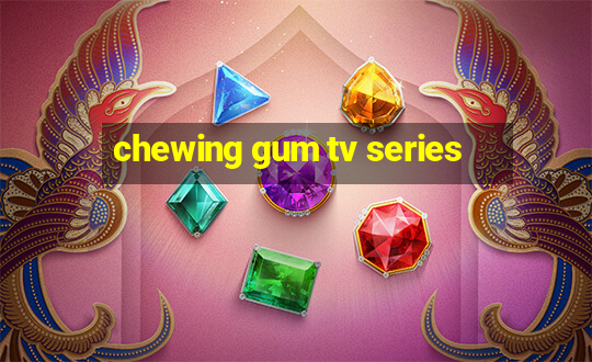 chewing gum tv series