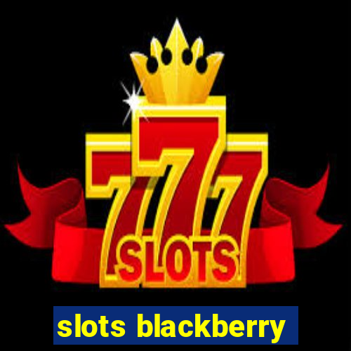 slots blackberry