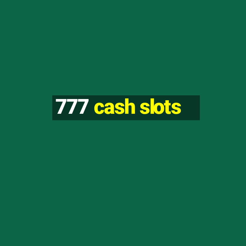 777 cash slots