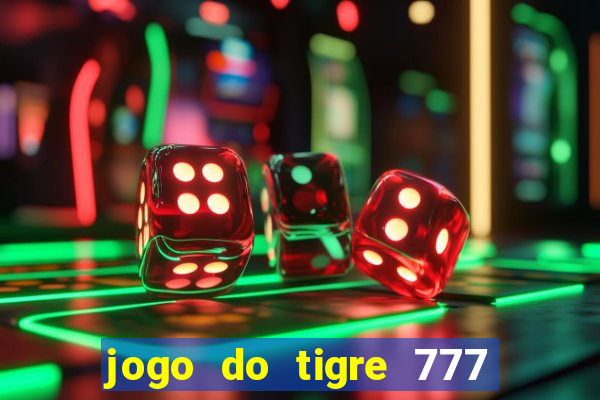 jogo do tigre 777 fortune tiger