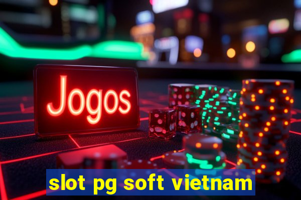 slot pg soft vietnam