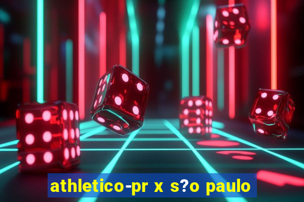 athletico-pr x s?o paulo