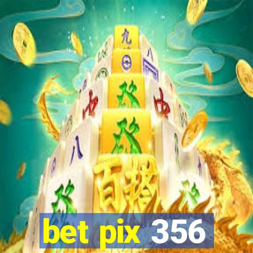 bet pix 356