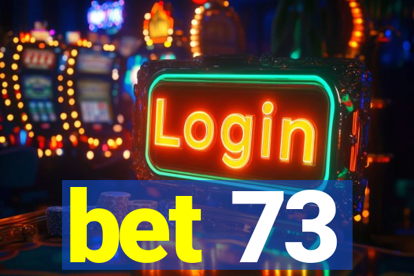 bet 73