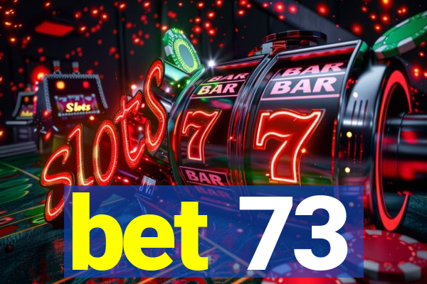 bet 73