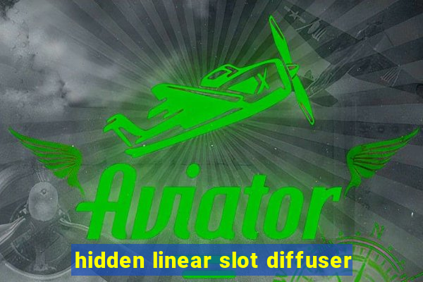 hidden linear slot diffuser