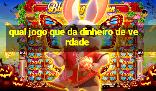 qual jogo que da dinheiro de verdade