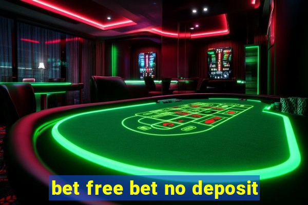 bet free bet no deposit