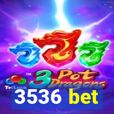 3536 bet