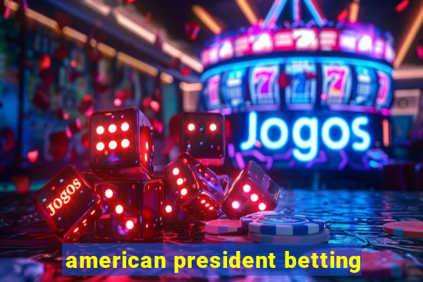 american president betting