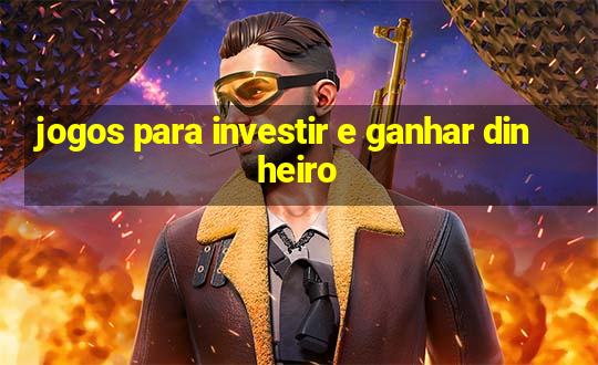 jogos para investir e ganhar dinheiro