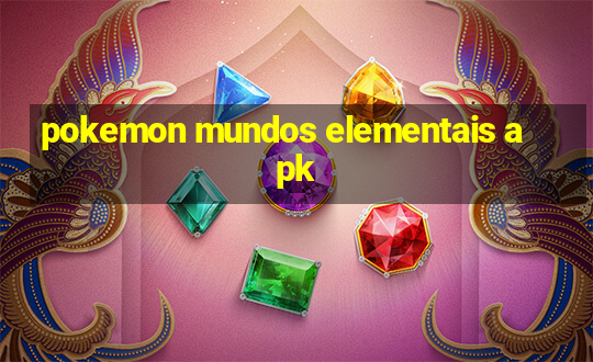 pokemon mundos elementais apk