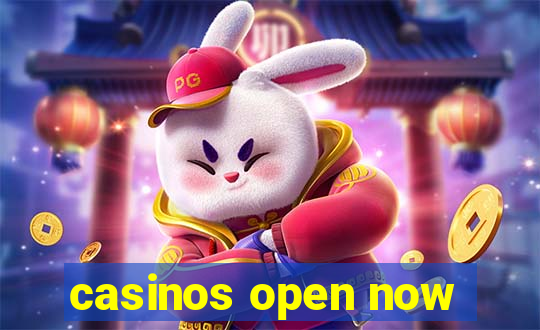 casinos open now