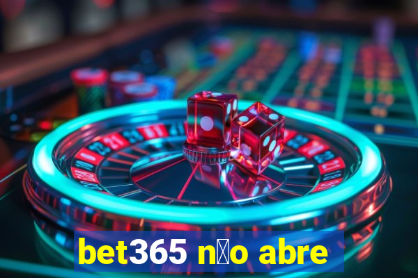 bet365 n茫o abre