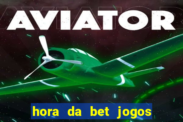 hora da bet jogos ao vivo