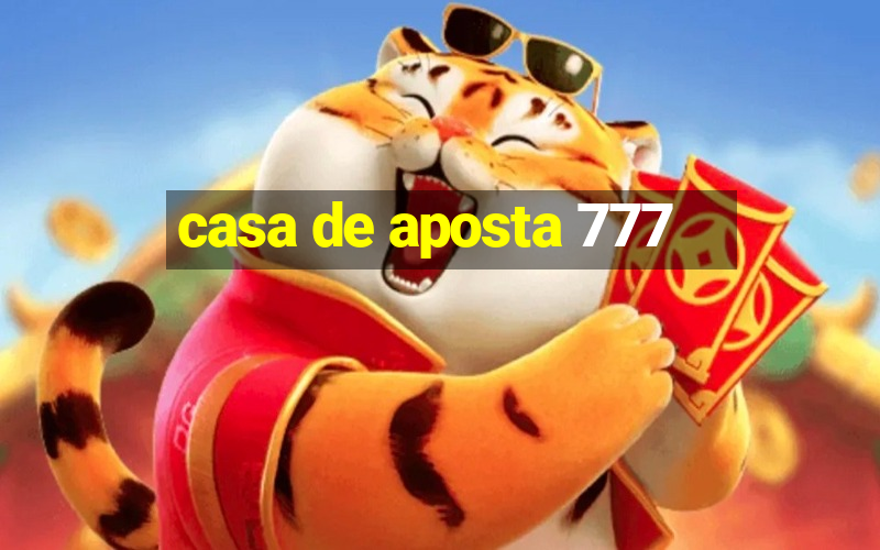 casa de aposta 777