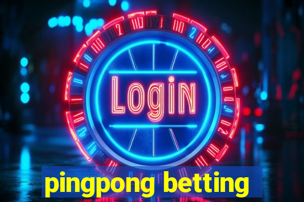 pingpong betting