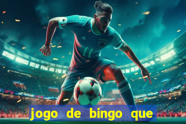 jogo de bingo que ganha dinheiro de verdade